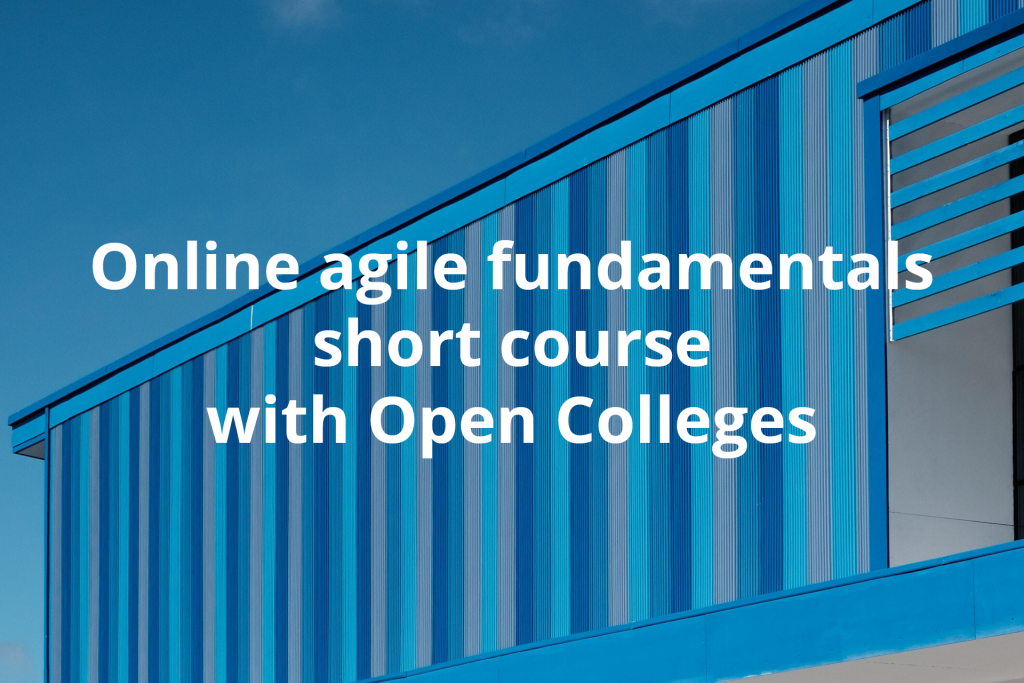 Announcing, a partnership with the leader in vocational learning, Open Colleges, on a new online ‘Introduction to Agile’ short course.